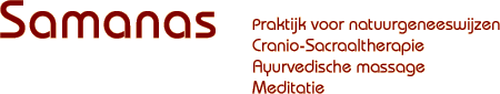 Samanas – Praktijk voor natuurgeneeswijzen, Cranio-Sacraaltherapie, Ayurvedische massga en meditatie